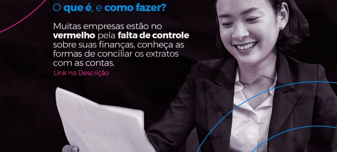 Conciliação Bancária: O que é e como fazer?